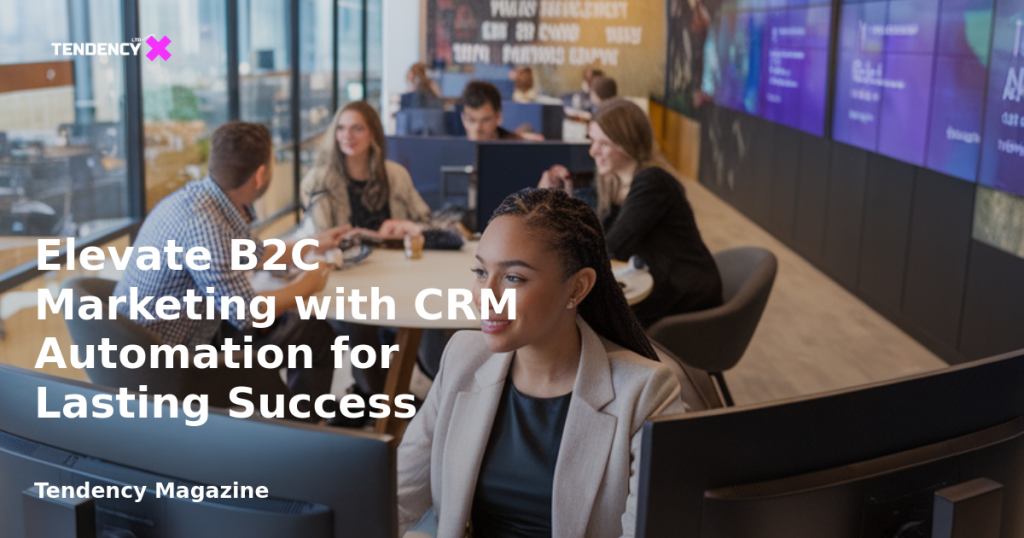 banner Elevate B2C Marketing with CRM Automation for Lasting Success