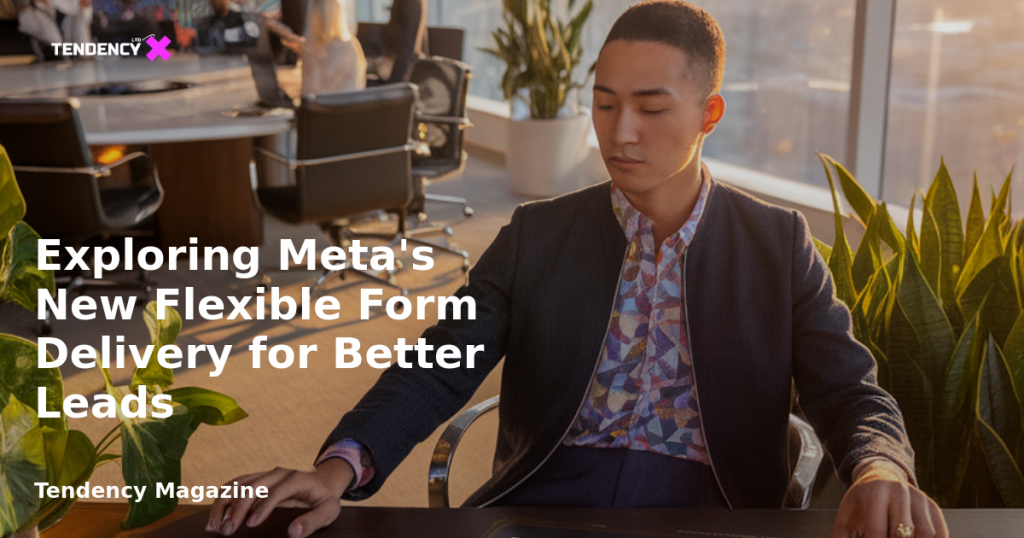 banner Exploring Meta's New Flexible Form Delivery for Better Leads
