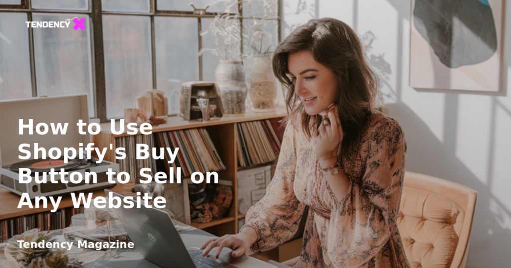 banner How to Use Shopify's Buy Button to Sell on Any Website