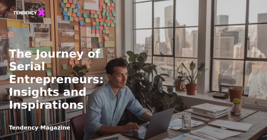 banner The Journey of Serial Entrepreneurs: Insights and Inspirations