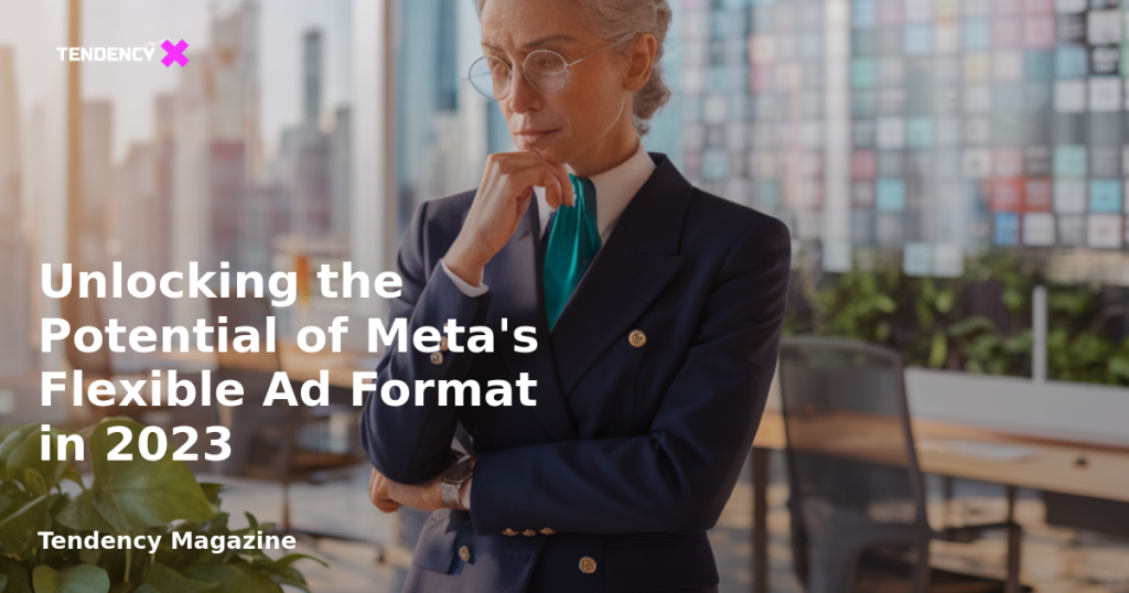 banner Unlocking the Potential of Meta's Flexible Ad Format in 2023