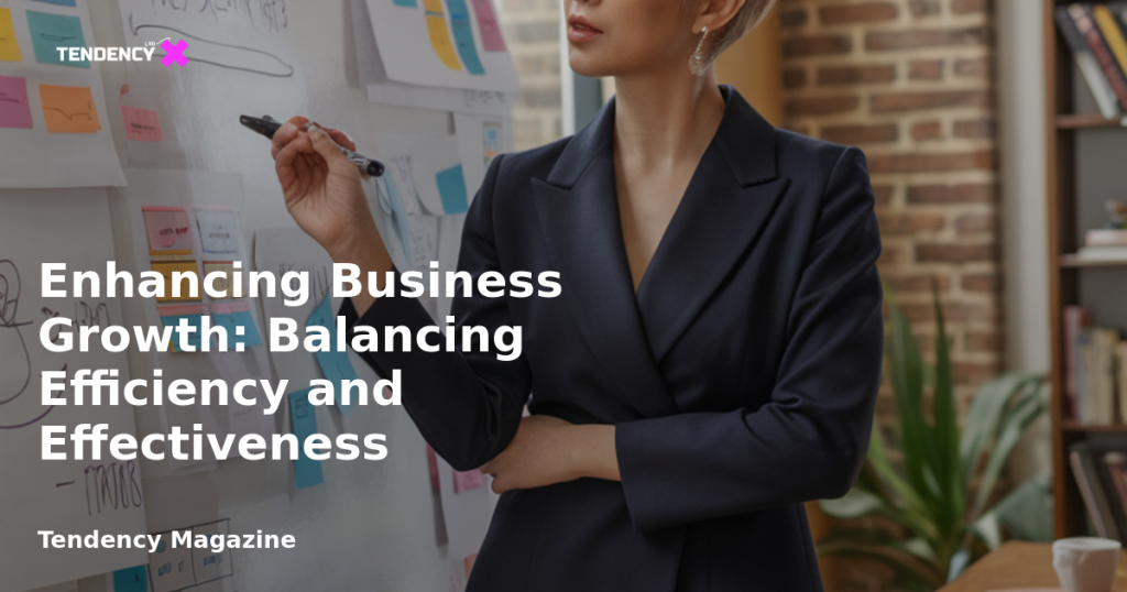 banner Enhancing Business Growth: Balancing Efficiency and Effectiveness