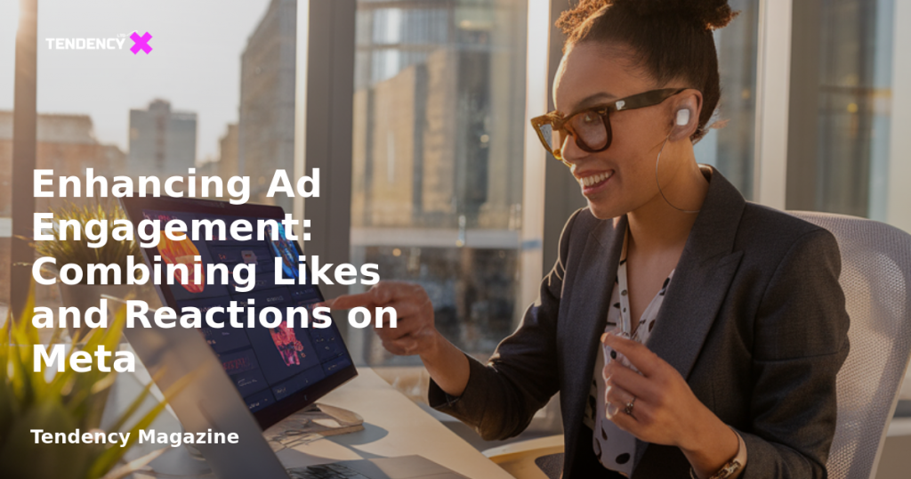 banner Enhancing Ad Engagement: Combining Likes and Reactions on Meta