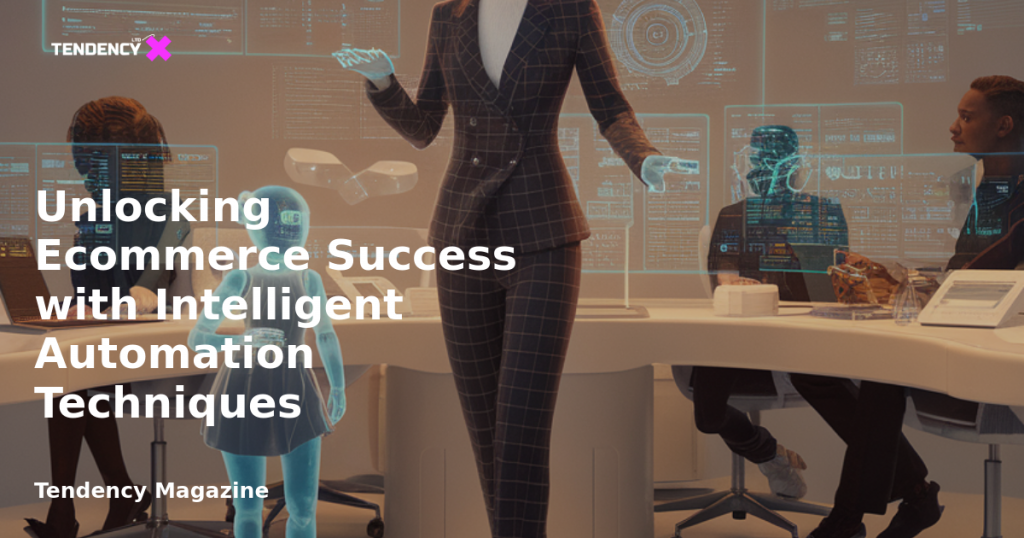 banner Unlocking Ecommerce Success with Intelligent Automation Techniques