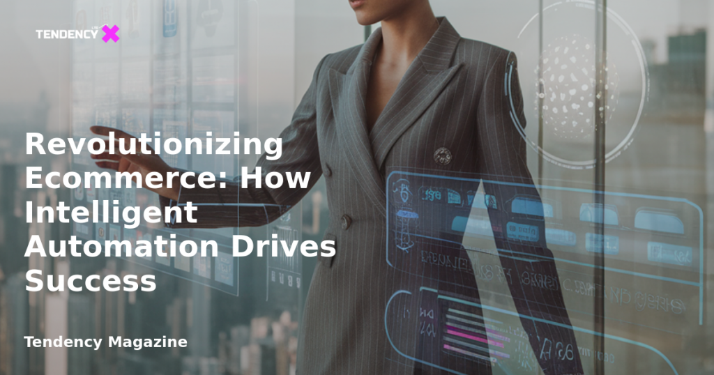 banner Revolutionizing Ecommerce: How Intelligent Automation Drives Success