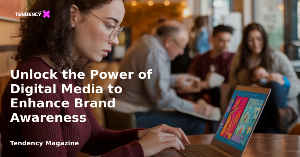 banner Unlock the Power of Digital Media to Enhance Brand Awareness