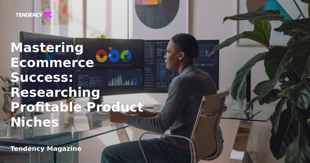 banner Mastering Ecommerce Success: Researching Profitable Product Niches