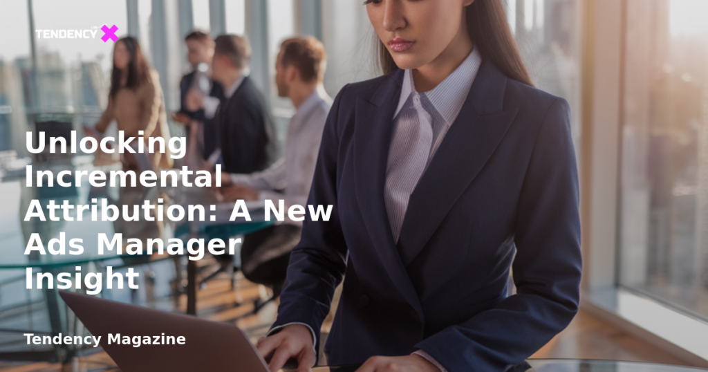 banner Unlocking Incremental Attribution: A New Ads Manager Insight