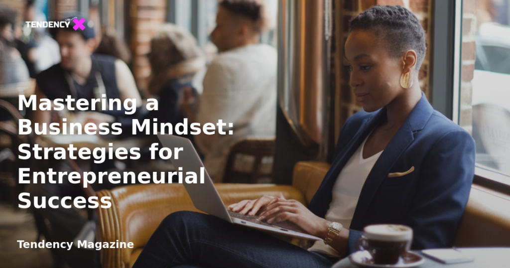 banner Mastering a Business Mindset: Strategies for Entrepreneurial Success