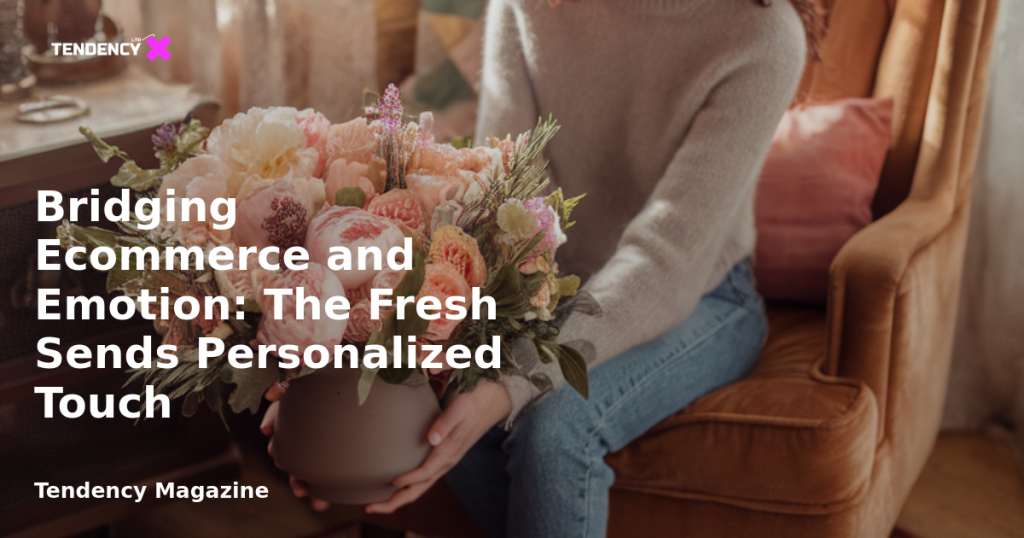 banner Bridging Ecommerce and Emotion: The Fresh Sends Personalized Touch