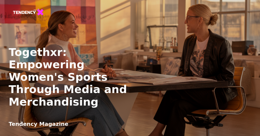 banner Togethxr: Empowering Women's Sports Through Media and Merchandising