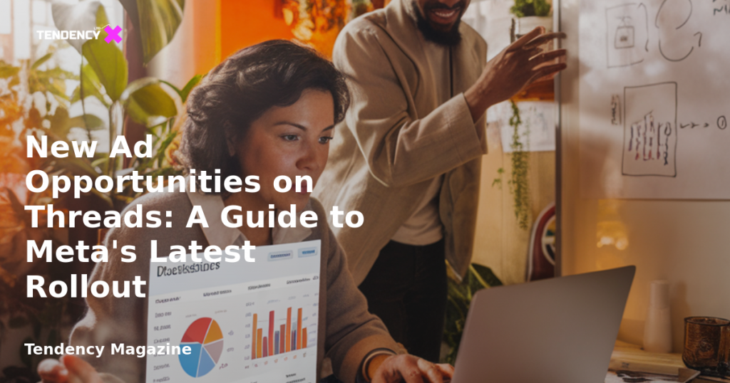 banner New Ad Opportunities on Threads: A Guide to Meta's Latest Rollout