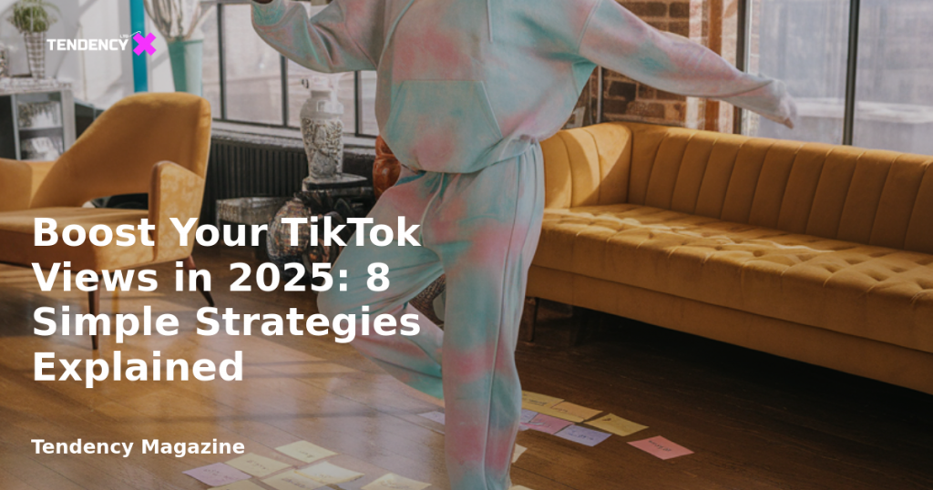 banner Boost Your TikTok Views in 2025: 8 Simple Strategies Explained