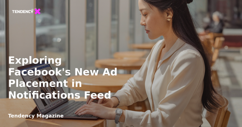 banner Exploring Facebook's New Ad Placement in Notifications Feed