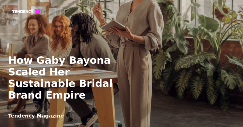banner How Gaby Bayona Scaled Her Sustainable Bridal Brand Empire