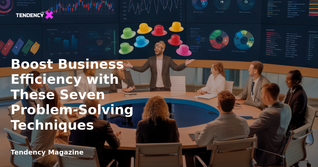 banner Boost Business Efficiency with These Seven Problem-Solving Techniques