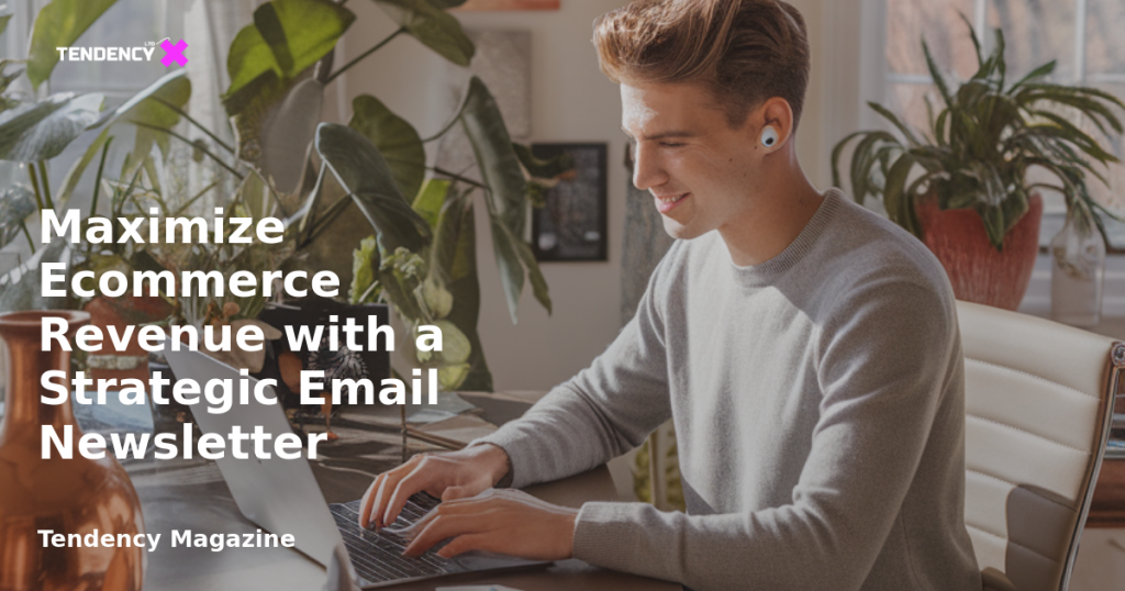 banner Maximize Ecommerce Revenue with a Strategic Email Newsletter