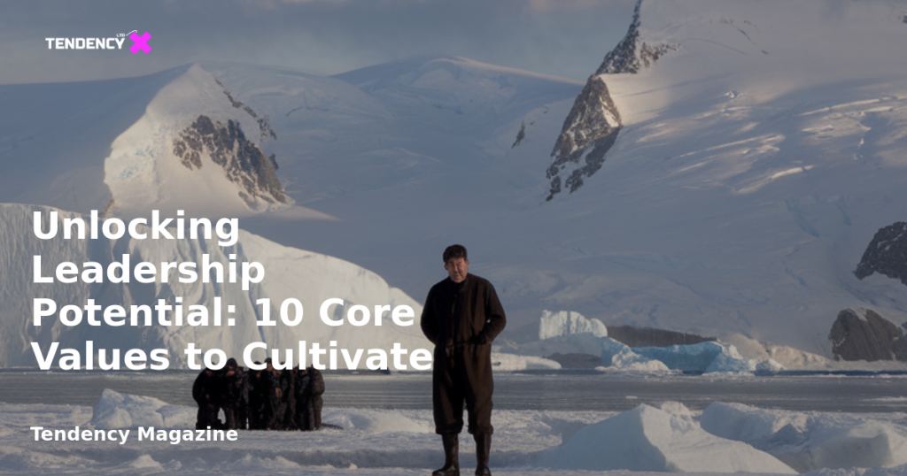 banner Unlocking Leadership Potential: 10 Core Values to Cultivate