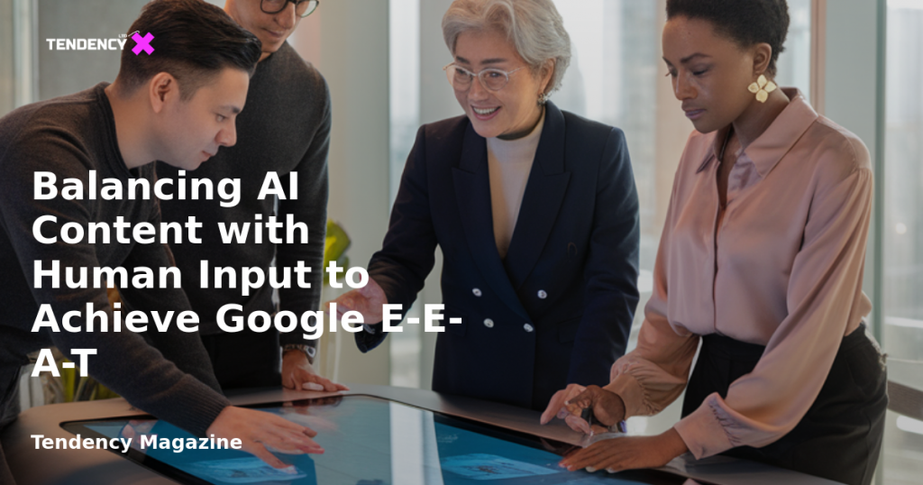 banner Balancing AI Content with Human Input to Achieve Google E-E-A-T