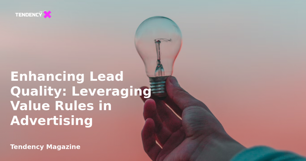 banner Enhancing Lead Quality: Leveraging Value Rules in Advertising
