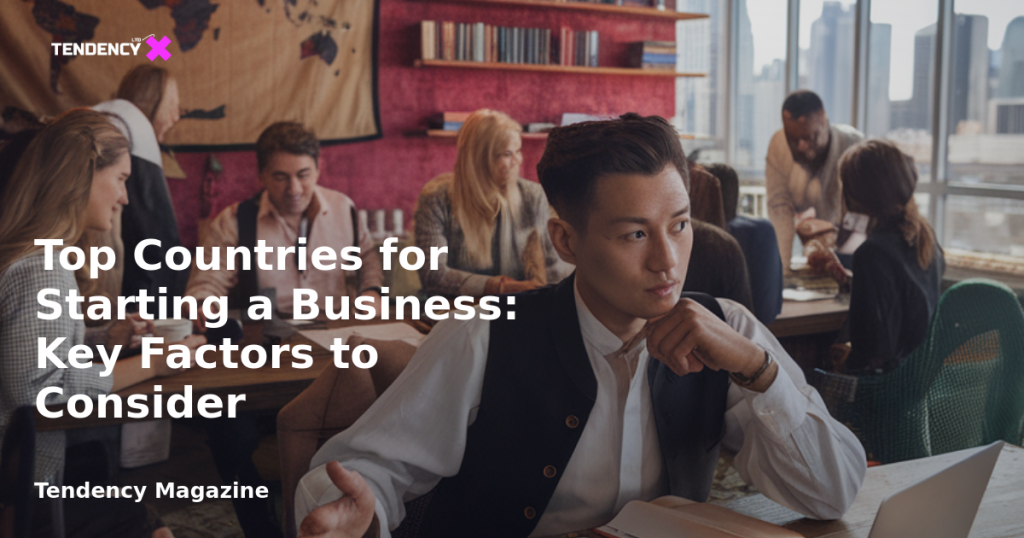 banner Top Countries for Starting a Business: Key Factors to Consider