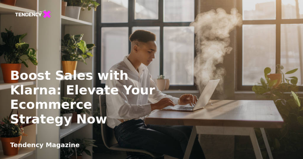 banner Boost Sales with Klarna: Elevate Your Ecommerce Strategy Now