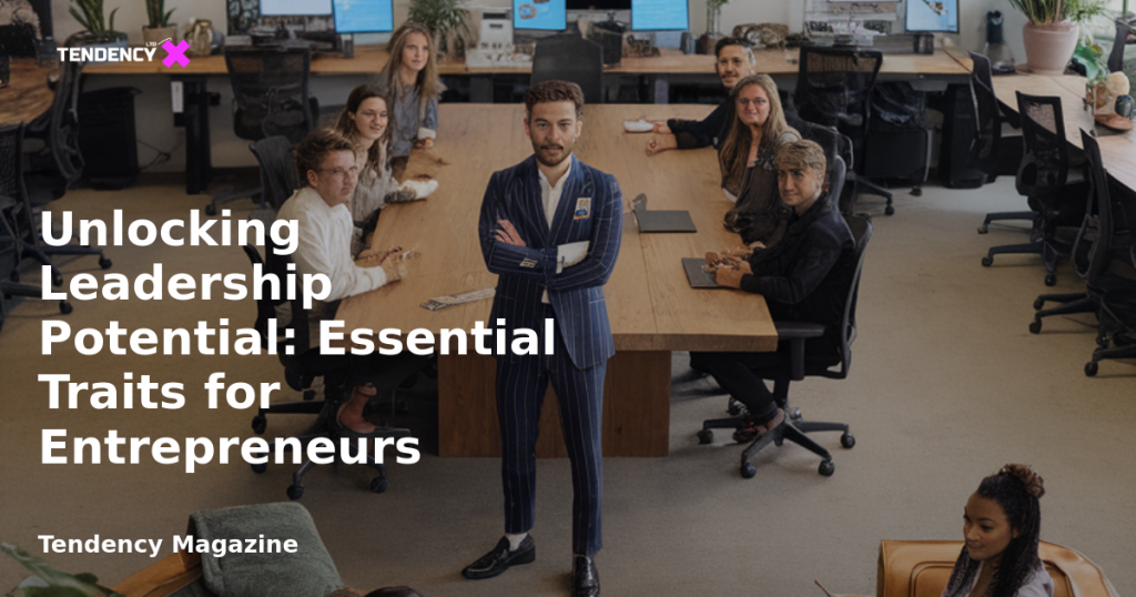 banner Unlocking Leadership Potential: Essential Traits for Entrepreneurs