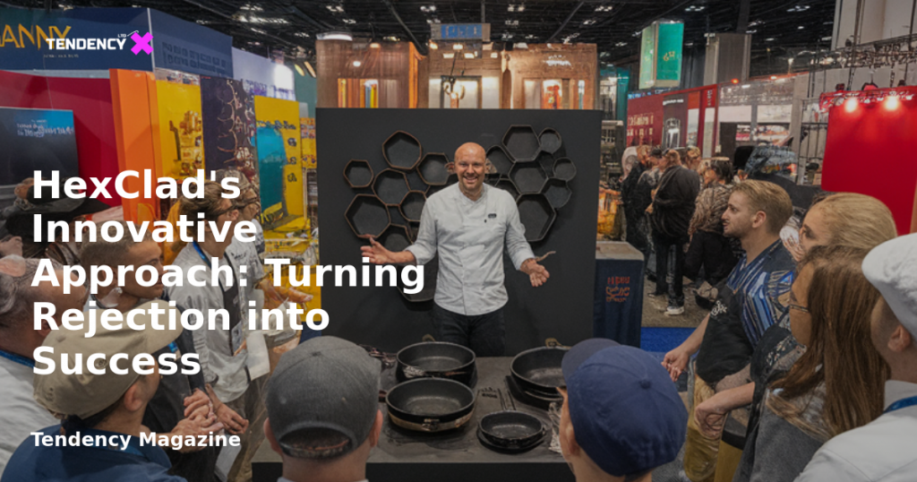 banner HexClad's Innovative Approach: Turning Rejection into Success