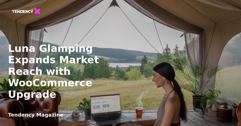 banner Luna Glamping Expands Market Reach with WooCommerce Upgrade