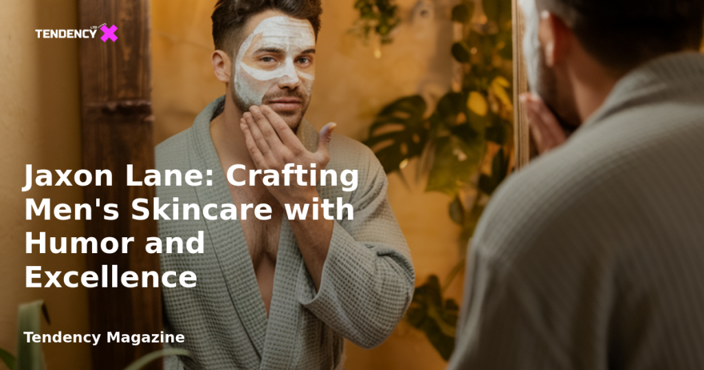 banner Jaxon Lane: Crafting Men's Skincare with Humor and Excellence