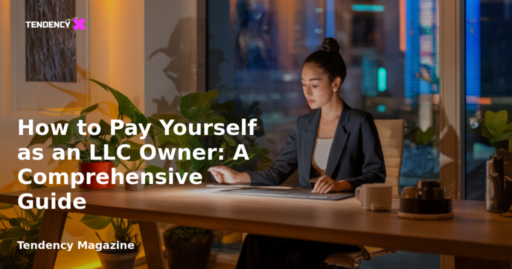 banner How to Pay Yourself as an LLC Owner: A Comprehensive Guide
