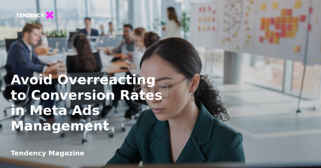 banner Avoid Overreacting to Conversion Rates in Meta Ads Management
