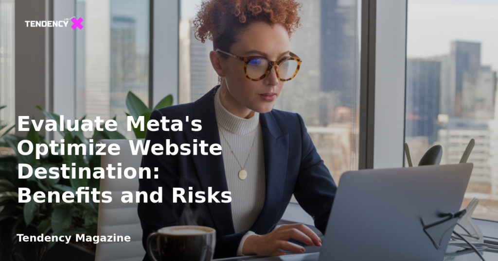 banner Evaluate Meta's Optimize Website Destination: Benefits and Risks