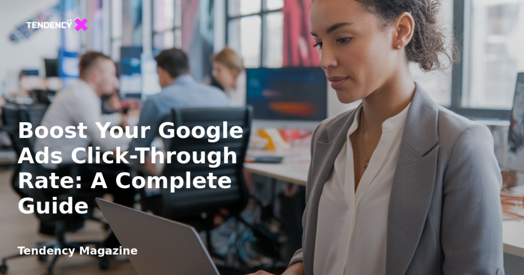 banner Boost Your Google Ads Click-Through Rate: A Complete Guide