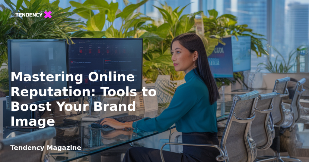 banner Mastering Online Reputation: Tools to Boost Your Brand Image