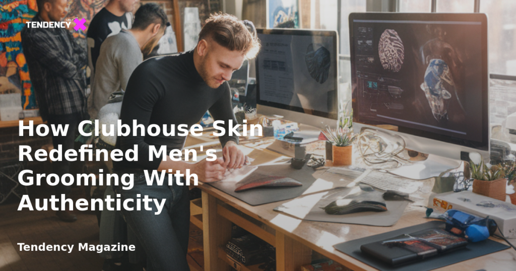 banner How Clubhouse Skin Redefined Men's Grooming With Authenticity