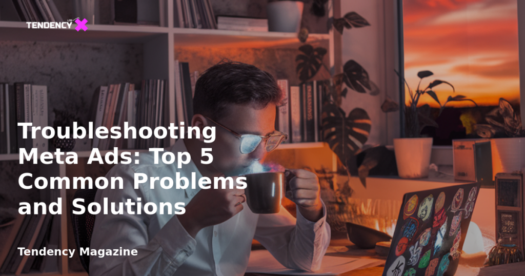 banner Troubleshooting Meta Ads: Top 5 Common Problems and Solutions