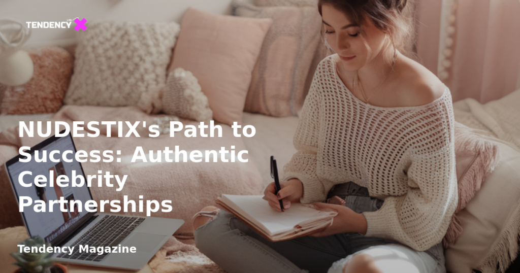 banner NUDESTIX's Path to Success: Authentic Celebrity Partnerships