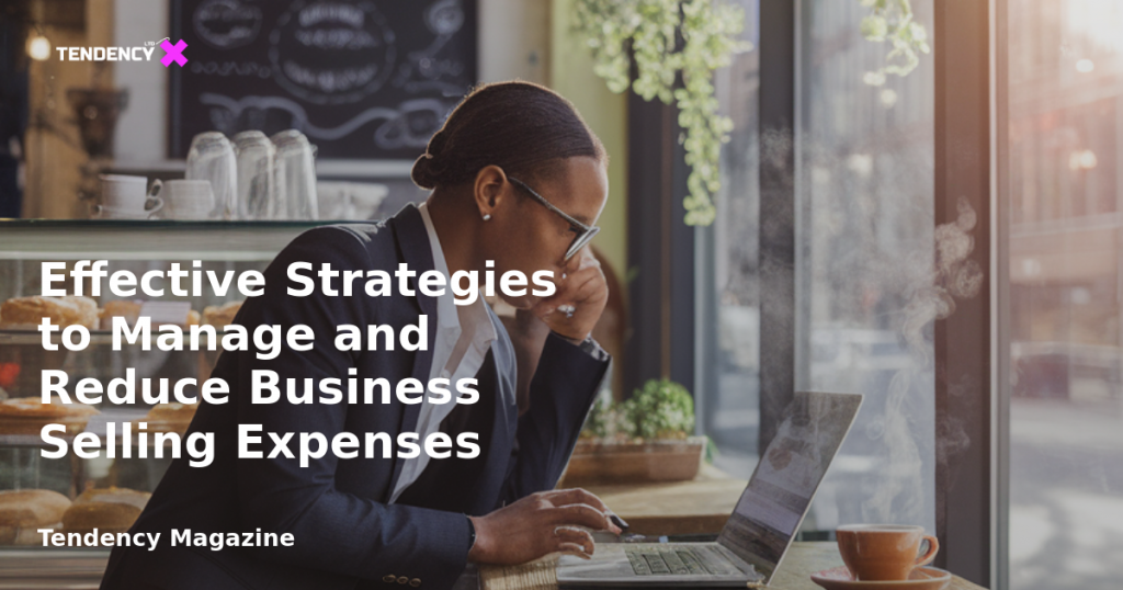 banner Effective Strategies to Manage and Reduce Business Selling Expenses