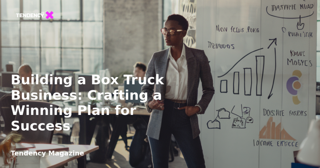 banner Building a Box Truck Business: Crafting a Winning Plan for Success