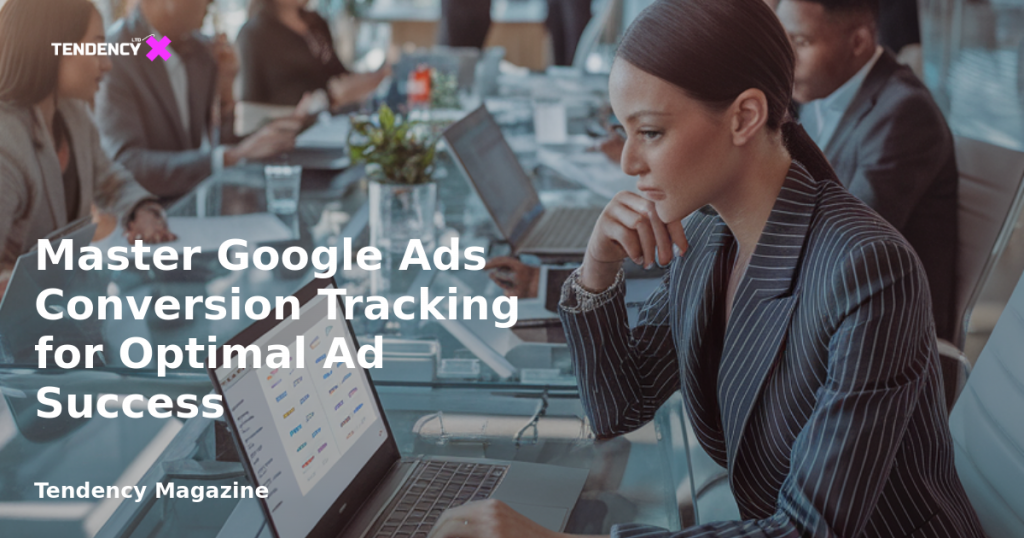 banner Master Google Ads Conversion Tracking for Optimal Ad Success
