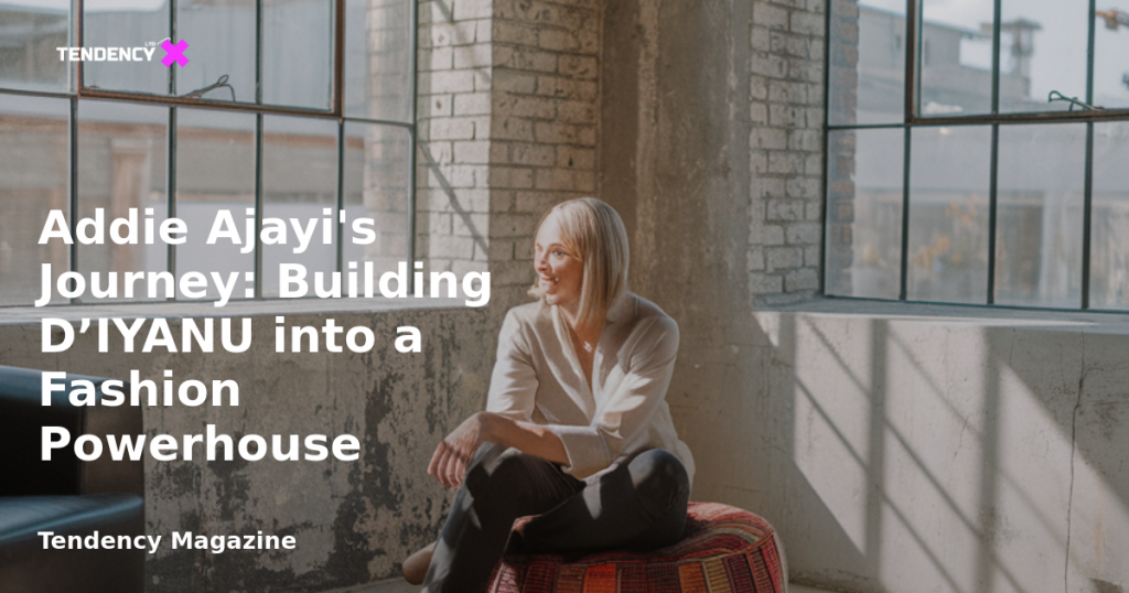 banner Addie Ajayi's Journey: Building D’IYANU into a Fashion Powerhouse