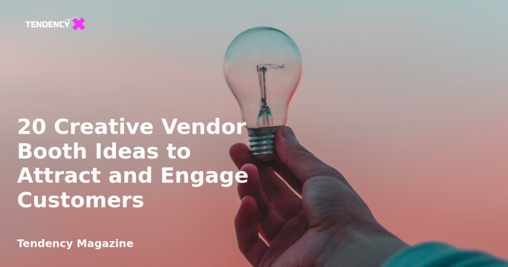 banner 20 Creative Vendor Booth Ideas to Attract and Engage Customers