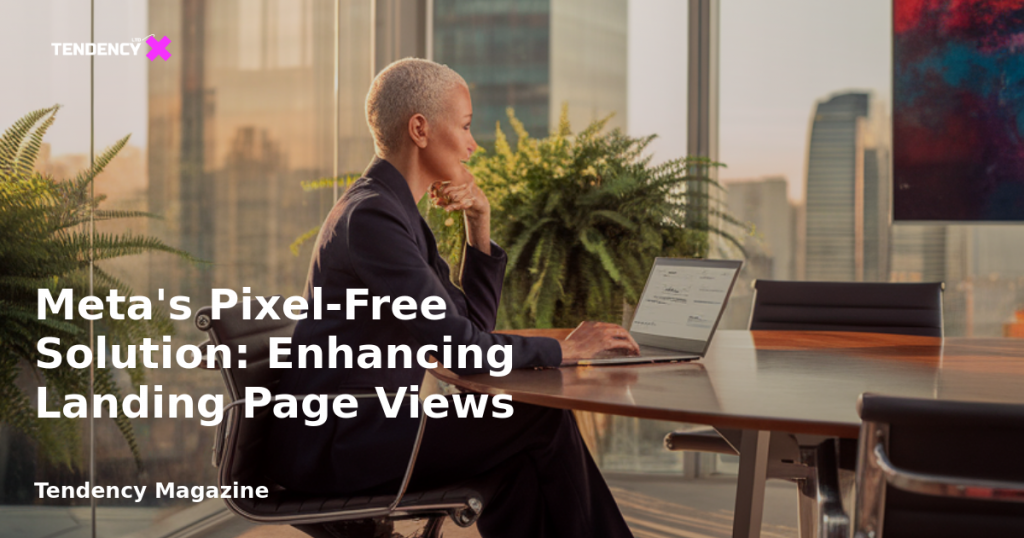 banner Meta's Pixel-Free Solution: Enhancing Landing Page Views
