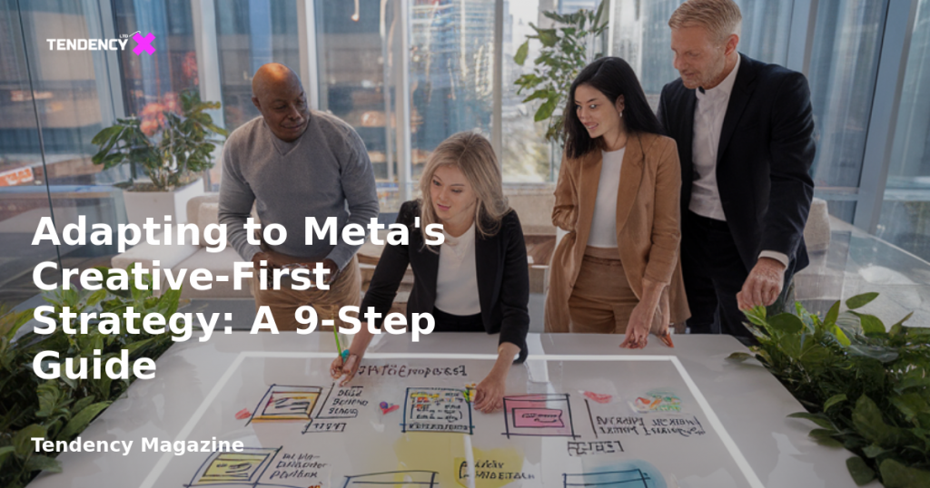 banner Adapting to Meta's Creative-First Strategy: A 9-Step Guide