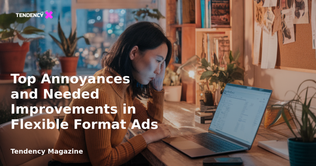 banner Top Annoyances and Needed Improvements in Flexible Format Ads
