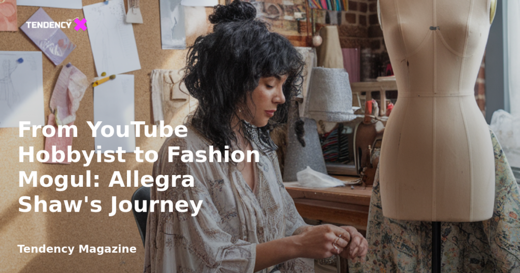 banner From YouTube Hobbyist to Fashion Mogul: Allegra Shaw's Journey