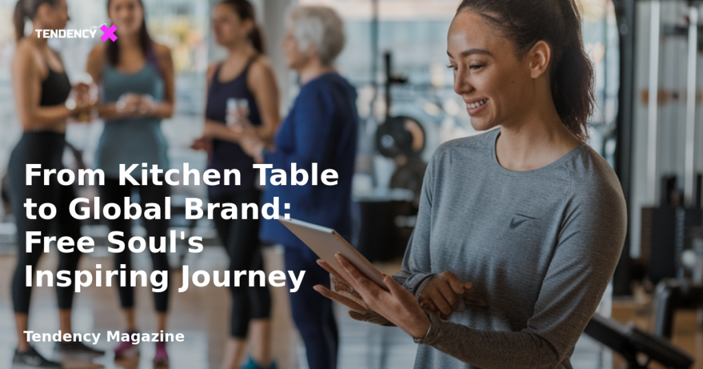 banner From Kitchen Table to Global Brand: Free Soul's Inspiring Journey