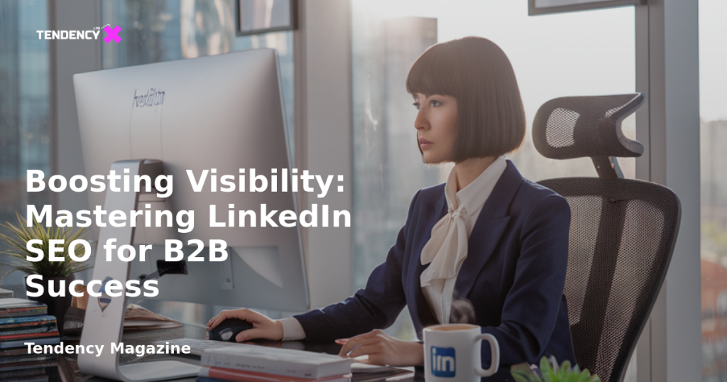 banner Boosting Visibility: Mastering LinkedIn SEO for B2B Success