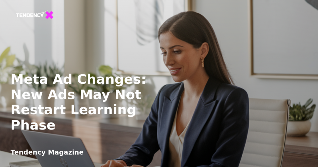 banner Meta Ad Changes: New Ads May Not Restart Learning Phase